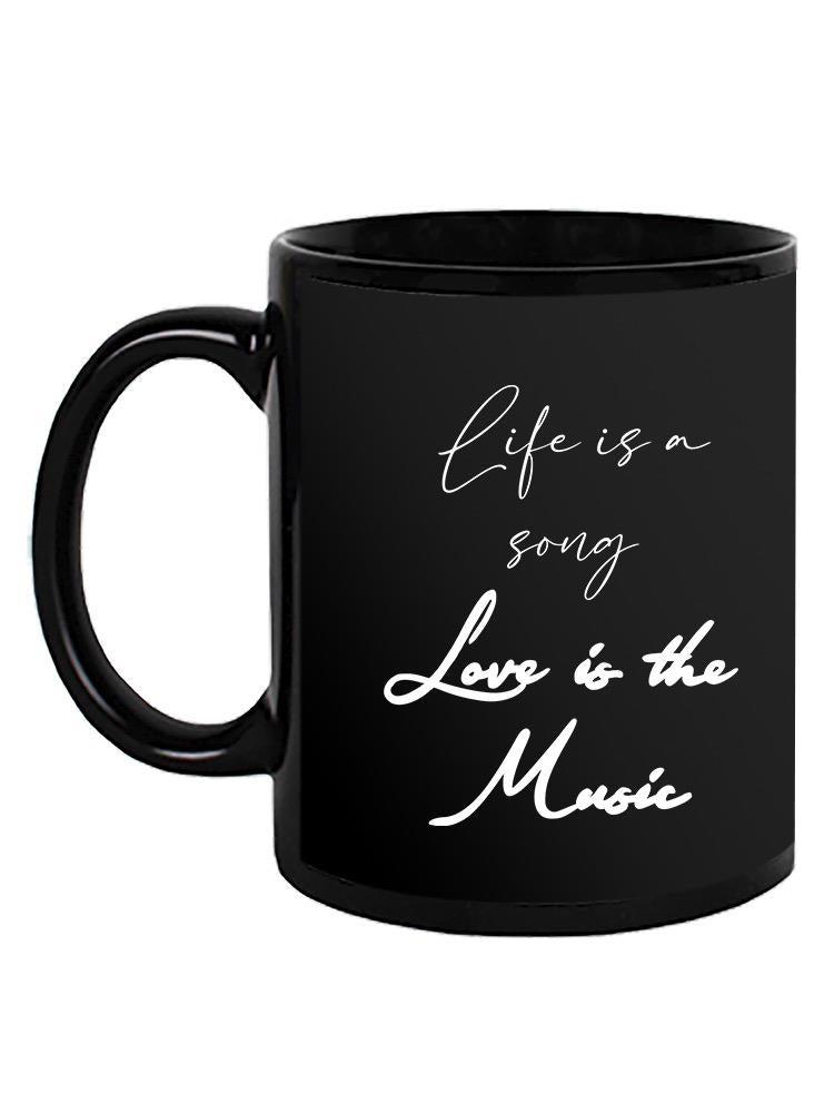 Life Is A Song Quote Mug -SmartPrintsInk Designs