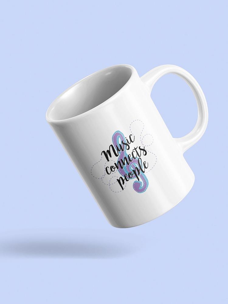 Music Connects People Quote Mug -SmartPrintsInk Designs