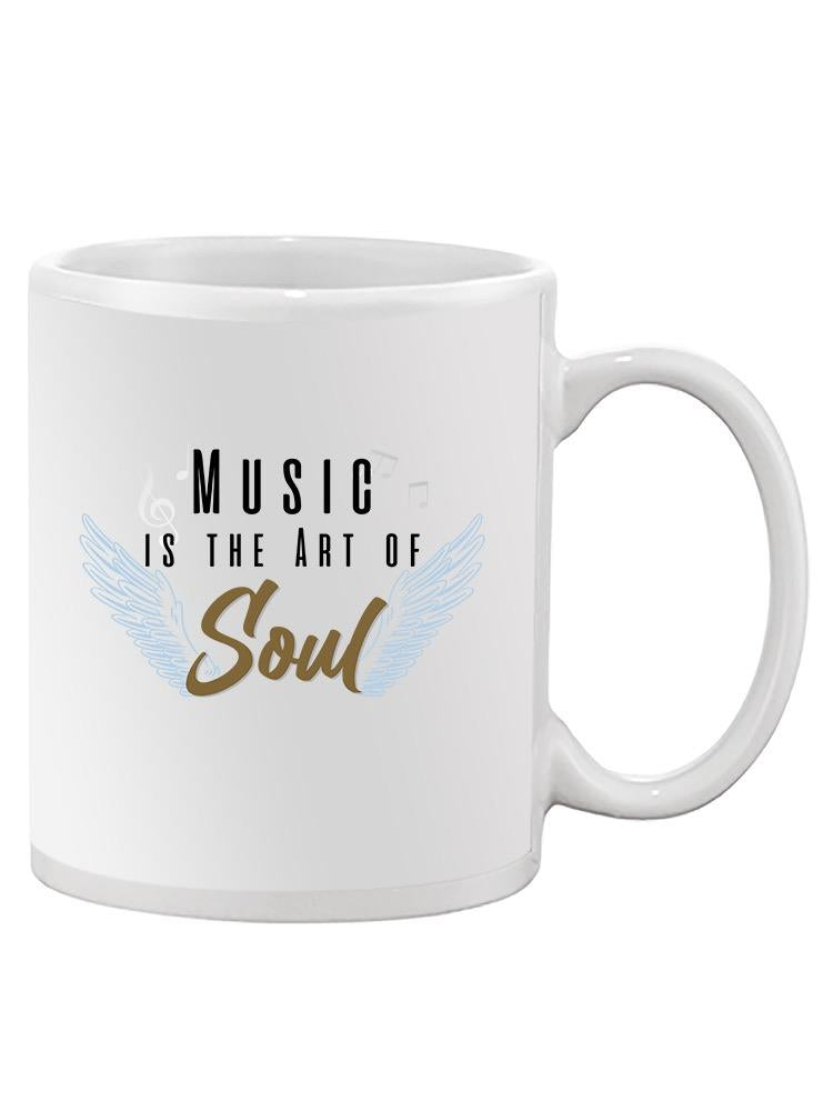Music Art Of Soul Quote Mug -SmartPrintsInk Designs