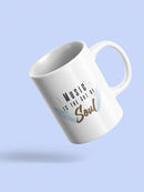 Music Art Of Soul Quote Mug -SmartPrintsInk Designs