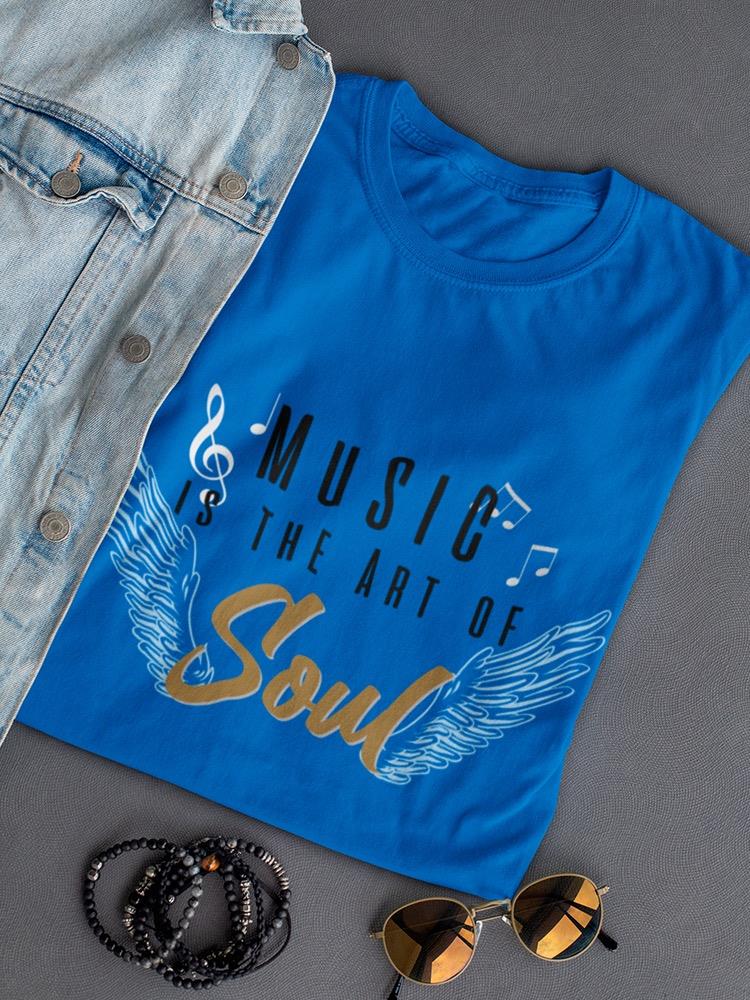 Music Art Of Soul Quote Shaped T-shirt -SmartPrintsInk Designs