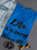 Life Is A Song Sing It Quote Shaped T-shirt -SmartPrintsInk Designs