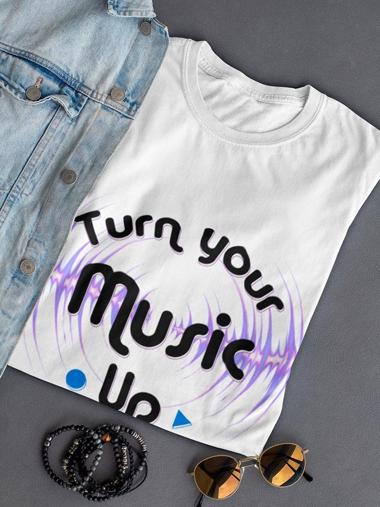 Turn Your Music Up Quote Shaped T-shirt -SmartPrintsInk Designs