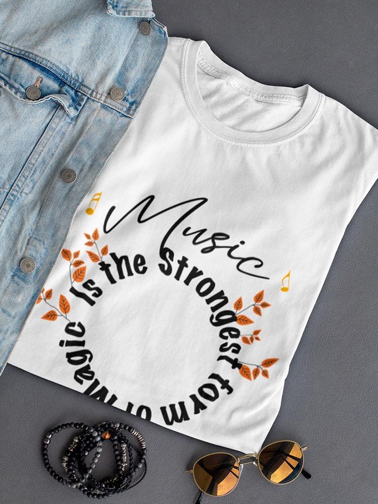 Music Strongest Magic Quote Shaped T-shirt -SmartPrintsInk Designs