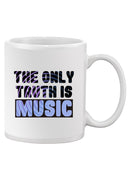 Only Truth Is Music Quote Mug -SmartPrintsInk Designs