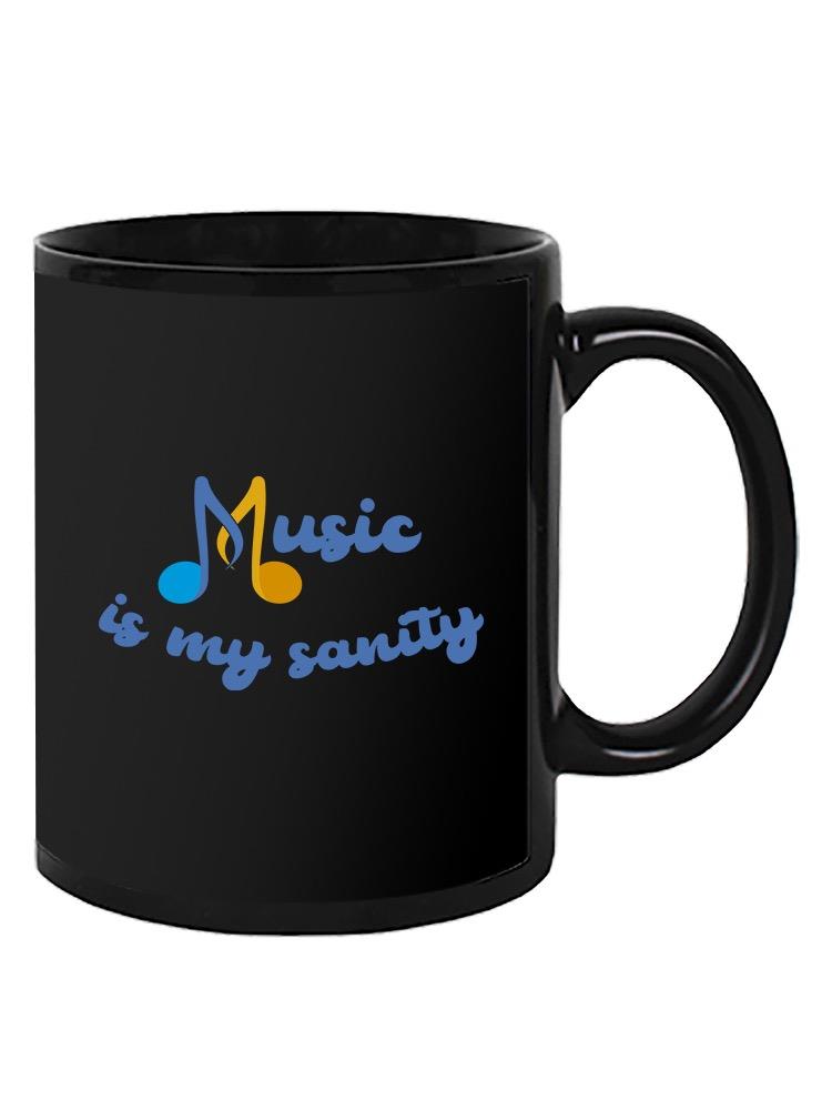 Music Is Sanity Quote Mug -SmartPrintsInk Designs