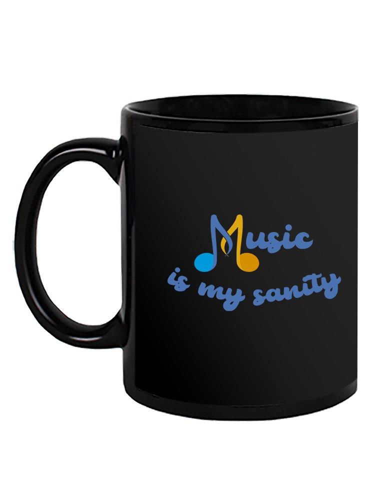 Music Is Sanity Quote Mug -SmartPrintsInk Designs
