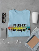 Music Is In Dna Quote T-shirt -SmartPrintsInk Designs