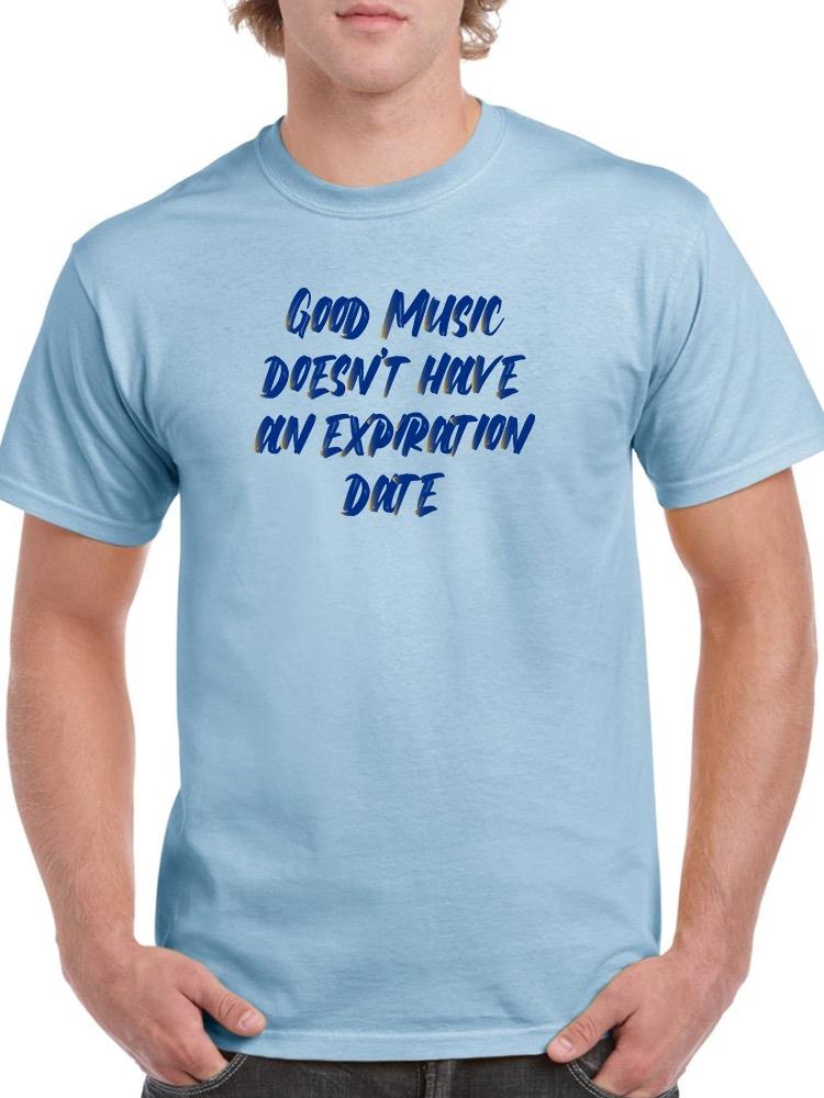 Good Music Doesnt Expire Quote T-shirt -SmartPrintsInk Designs