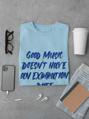 Good Music Doesnt Expire Quote T-shirt -SmartPrintsInk Designs