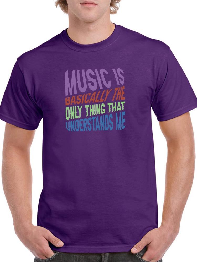 Music Understands Me Quote T-shirt -SmartPrintsInk Designs