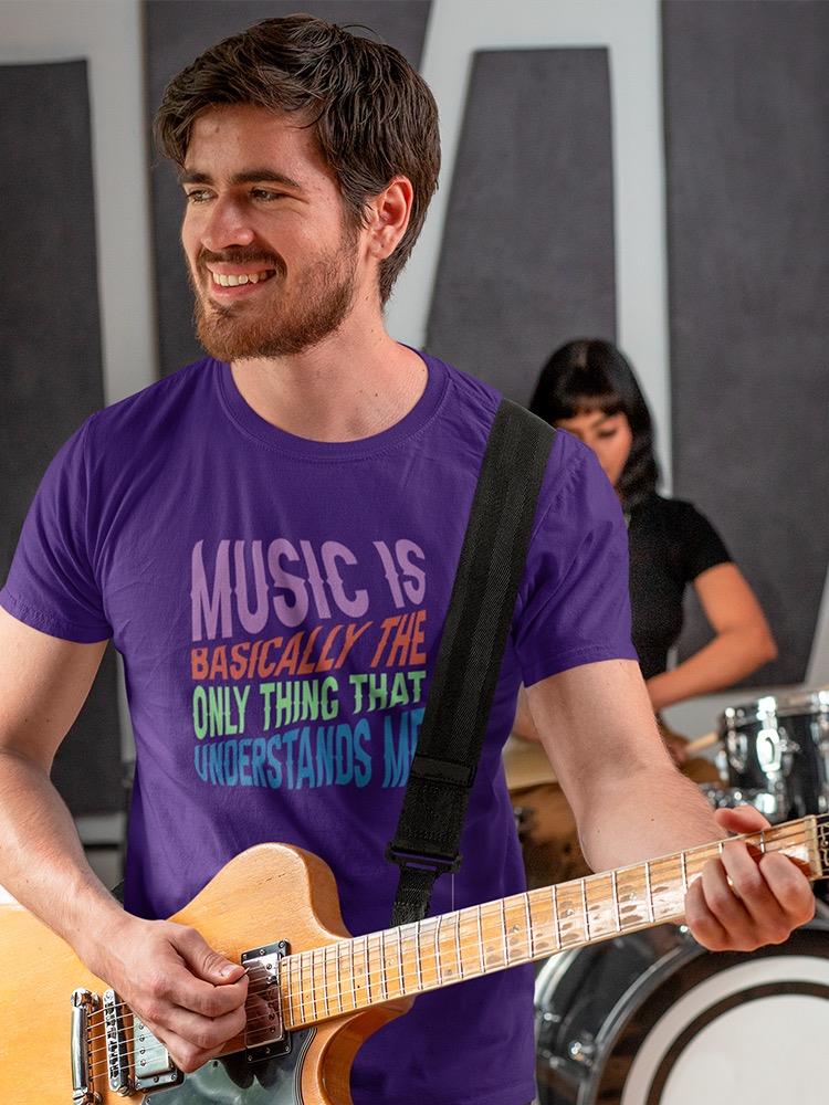 Music Understands Me Quote T-shirt -SmartPrintsInk Designs