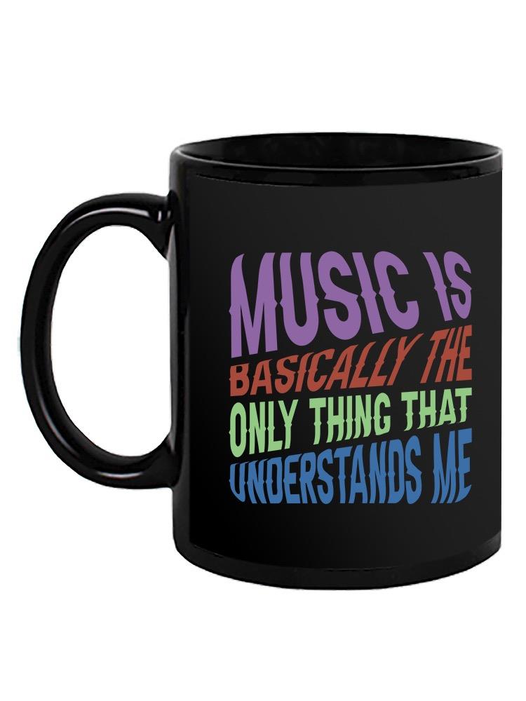 Music Understands Me Quote Mug -SmartPrintsInk Designs