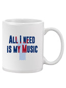 All I Need Is Music Quote Mug -SmartPrintsInk Designs