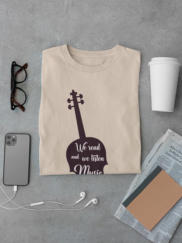 We Listen Music Not Alone Quote T-shirt -SmartPrintsInk Designs