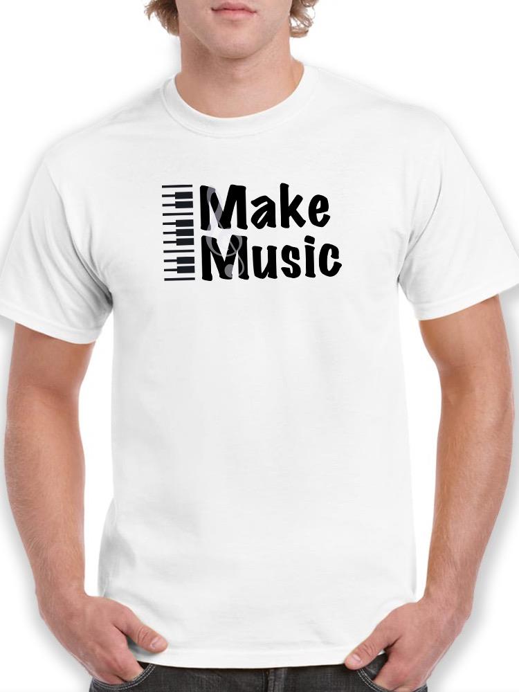 Make Music Piano Quote T-shirt -SmartPrintsInk Designs