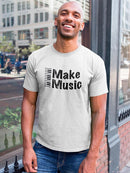 Make Music Piano Quote T-shirt -SmartPrintsInk Designs