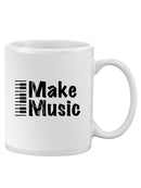 Make Music Piano Quote Mug -SmartPrintsInk Designs