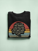 Fight For The Things You Care Sweatshirt -SmartPrintsInk Designs