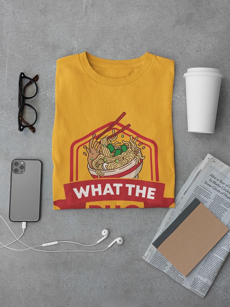 What The Pho Sign Art T-shirt -SmartPrintsInk Designs