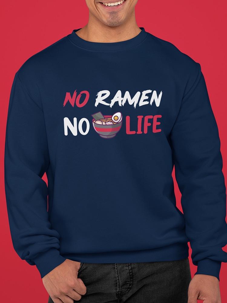 No Ramen No Life Quote Art Hoodie or Sweatshirt -SmartPrintsInk Designs