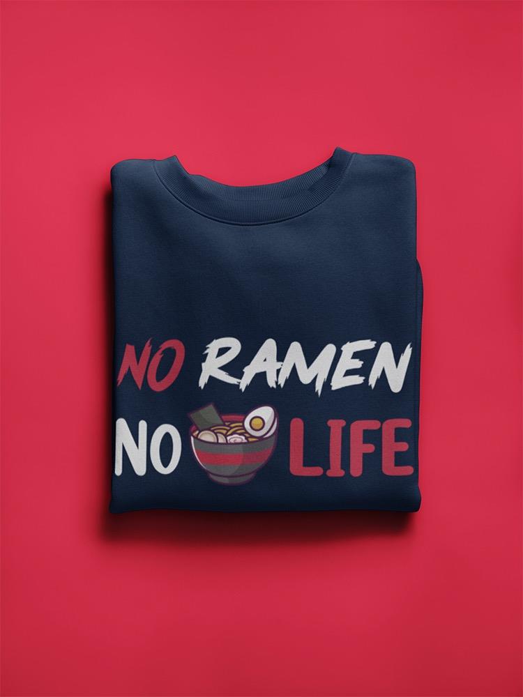 No Ramen No Life Quote Art Hoodie or Sweatshirt -SmartPrintsInk Designs