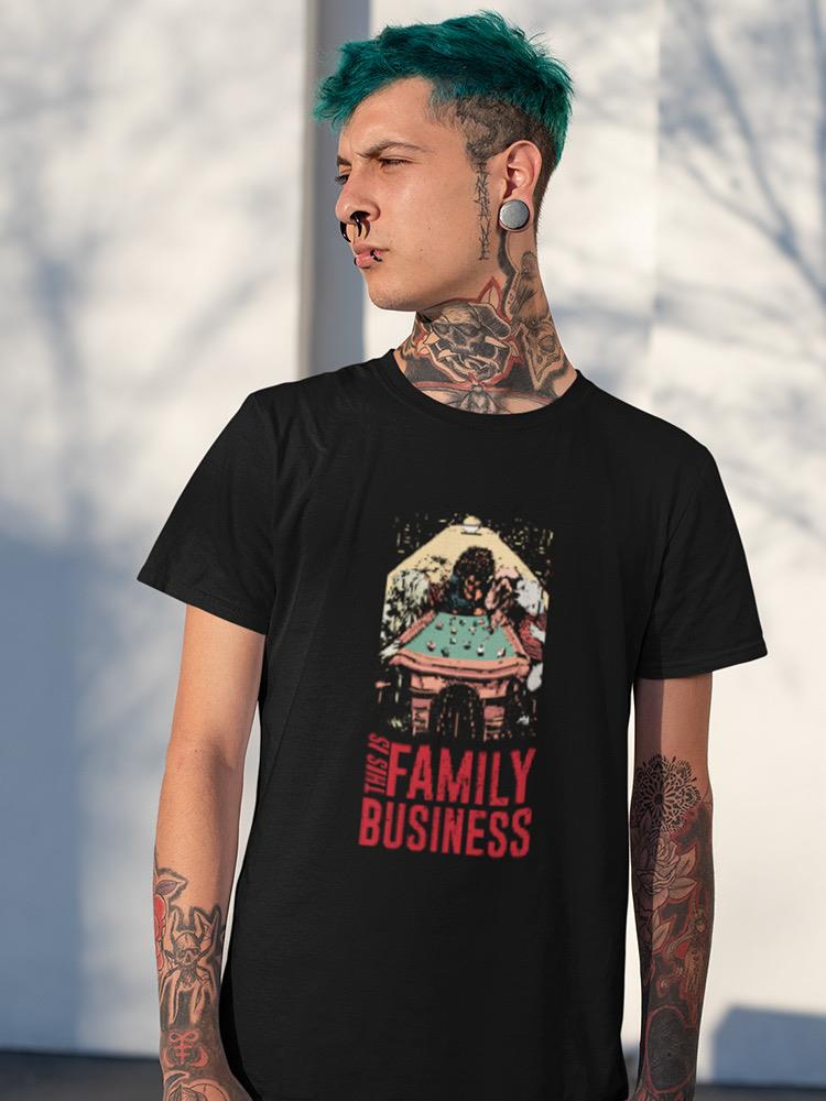 The Family Business T-shirt -SmartPrintsInk Designs