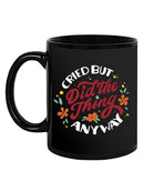 Cried But Did The Thing Mug -SmartPrintsInk Designs