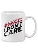 Spoiler, I Don't Care! Mug -SmartPrintsInk Designs