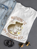 Nothing Is Im-Possum-Ble! Shaped T-shirt -SmartPrintsInk Designs