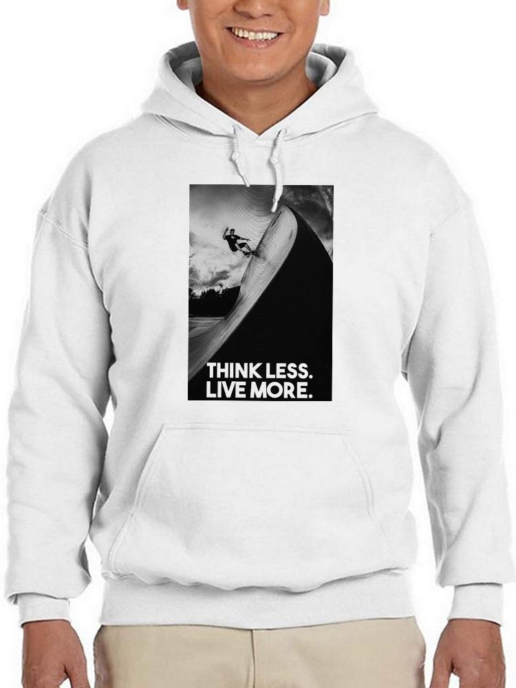 Think Less. Live More. Hoodie -SmartPrintsInk Designs