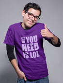 All You Need Is Lol T-shirt -SmartPrintsInk Designs