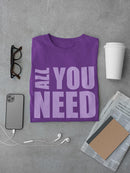 All You Need Is Lol T-shirt -SmartPrintsInk Designs
