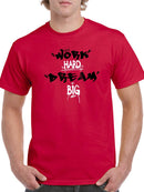 Work Hard Dream Big T-shirt -SmartPrintsInk Designs