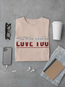 Love You... T-shirt -SmartPrintsInk Designs