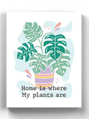 Home Is Where My Plants Are Wall Art -SmartPrintsInk Designs
