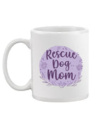 Rescue Dog Mom Mug -SmartPrintsInk Designs