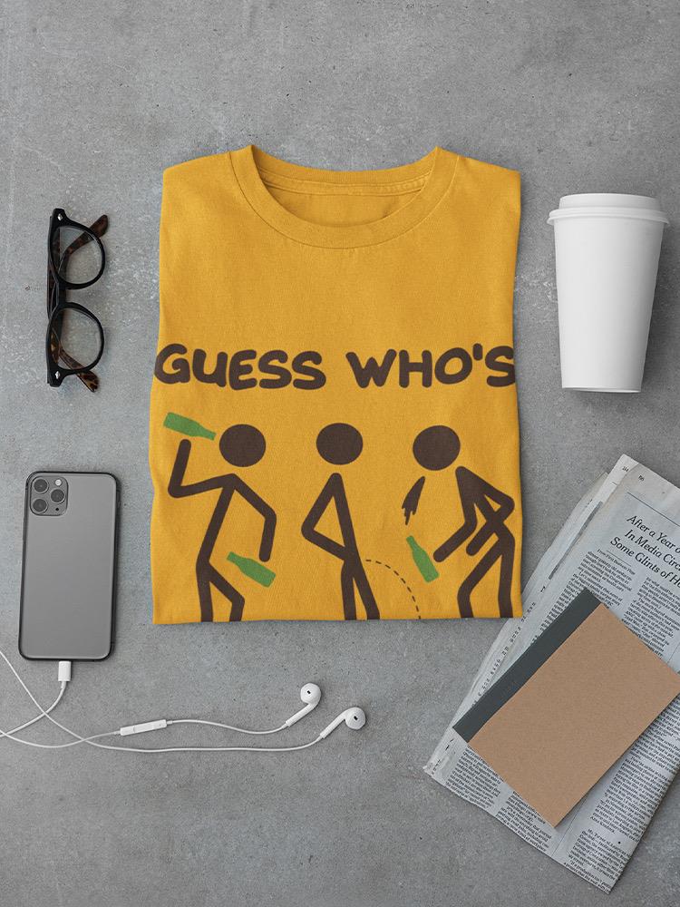 Guess Who's Drunk Again? T-shirt -SmartPrintsInk Designs