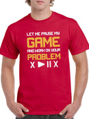 Let Me Pause My Game T-shirt -SmartPrintsInk Designs