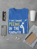 Love Peeing In The Shower T-shirt -SmartPrintsInk Designs