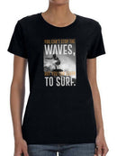 You Can Learn To Surf Shaped T-shirt -SmartPrintsInk Designs