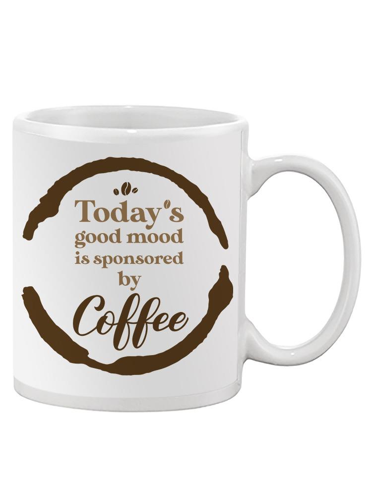 Coffee Sponsored Good Mood Mug -SmartPrintsInk Designs
