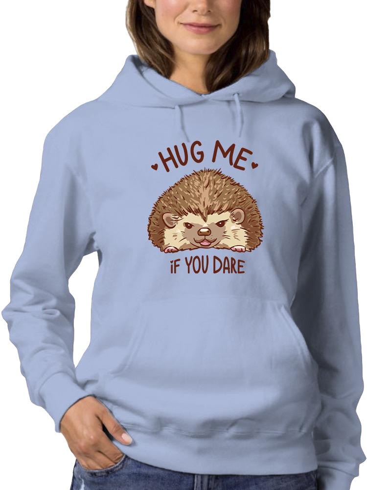 Hug Me If You Dare Hoodie -SmartPrintsInk Designs