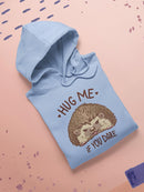 Hug Me If You Dare Hoodie -SmartPrintsInk Designs