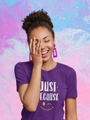 Wink Just Because T-shirt -SmartPrintsInk Designs