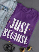 Wink Just Because T-shirt -SmartPrintsInk Designs