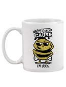 Bee-Cause I'm Cool Mug -SmartPrintsInk Designs