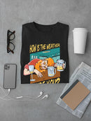 How Is The Weather Inside You? T-shirt -SmartPrintsInk Designs