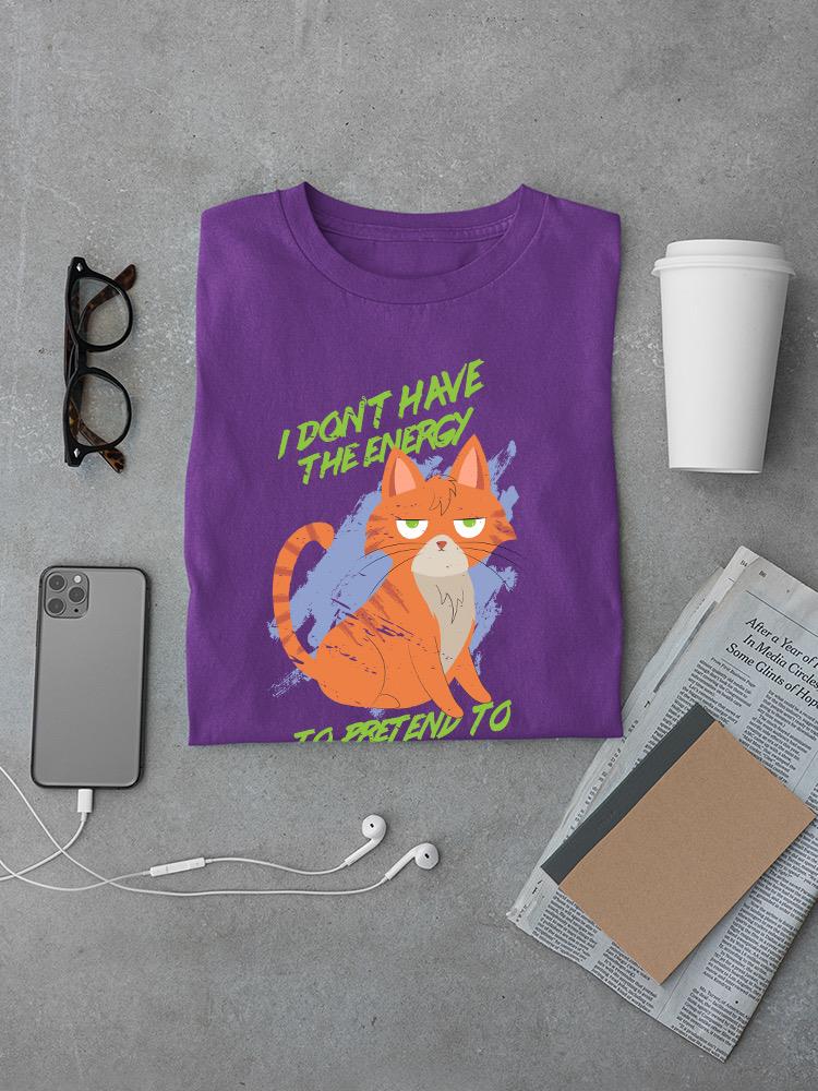 Can't Pretend To Like You Today T-shirt -SmartPrintsInk Designs