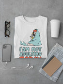 I Am Not Adulting Today! T-shirt -SmartPrintsInk Designs